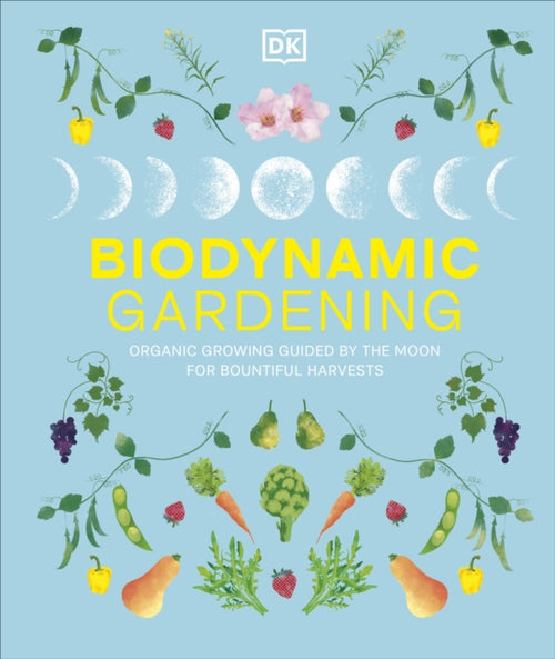 Biodynamic Gardening : Organic Growing Guided by the Moon for Bountiful Harvests (ISBN: 9780241732045)