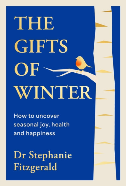 The Gifts of Winter : how to uncover seasonal joy, health and happiness (ISBN: 9780241779576)