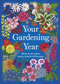 Your Gardening Year : What to Do When, Every Month of the Year (ISBN: 9780241796849)