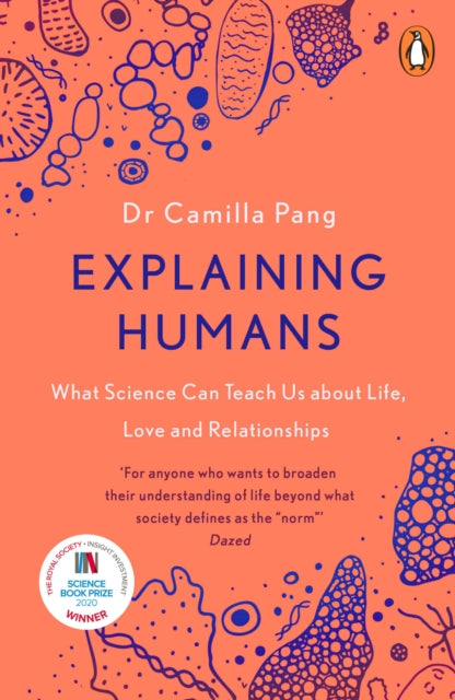 Explaining Humans : What Science Can Teach Us About Life, Love and Relationships (ISBN: 9780241987117)