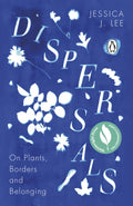 Dispersals : On Plants, Borders and Belonging (ISBN: 9780241996881)