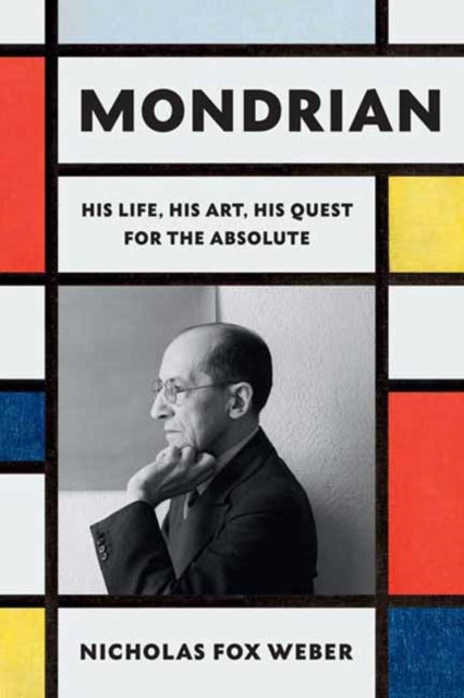 Mondrian : His Life, His Art, His Quest for the Absolute (ISBN: 9780307961594)