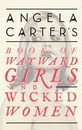 Angela Carter's Book Of Wayward Girls And Wicked Women (ISBN: 9780349008462)