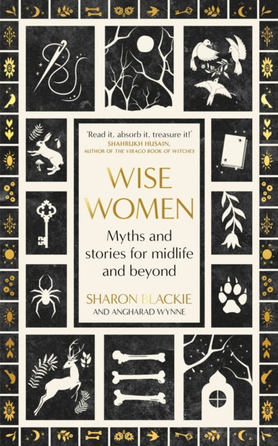 Wise Women : Myths and stories for midlife and beyond - 'Extra­ordinary ... beautifully and vividly retold stories' TLS (ISBN: 9780349018317)