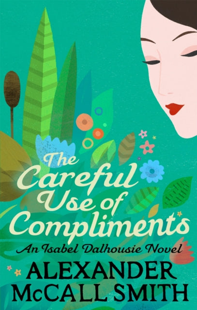 The Careful Use Of Compliments (ISBN: 9780349139432)