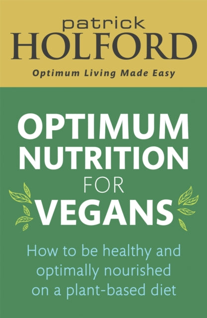 Optimum Nutrition for Vegans : How to be healthy and optimally nourished on a plant-based diet (ISBN: 9780349425818)