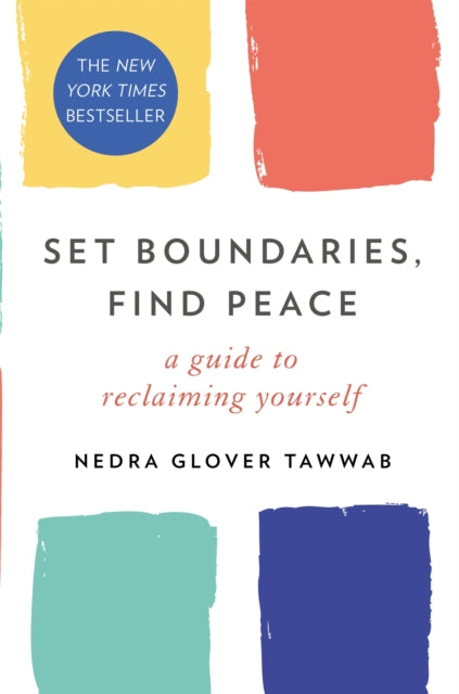 Set Boundaries, Find Peace : A Guide to Reclaiming Yourself (ISBN: 9780349426952)