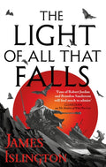The Light of All That Falls : Book 3 of the Licanius trilogy (ISBN: 9780356507859)
