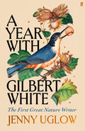 A Year with Gilbert White : The First Great Nature Writer (ISBN: 9780571354184)