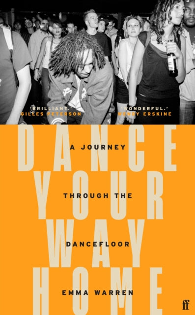 Dance Your Way Home : A Journey Through the Dancefloor (ISBN: 9780571366033)