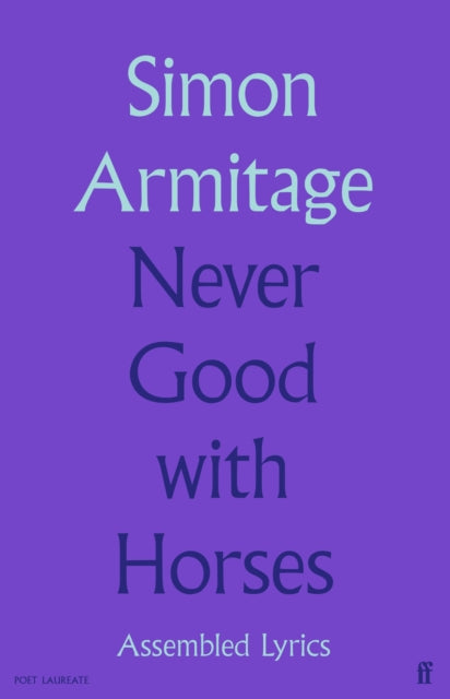 Never Good with Horses : Assembled Lyrics (ISBN: 9780571377619)