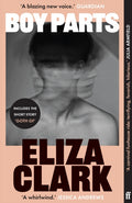 Boy Parts : From the author of PENANCE (ISBN: 9780571384730)