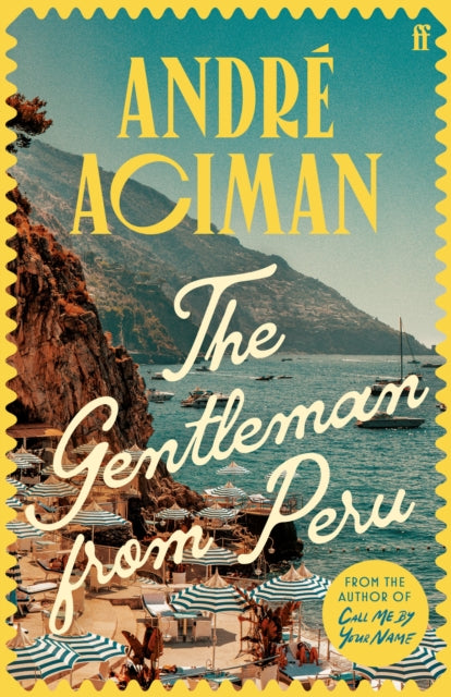 The Gentleman From Peru : A dazzling summer story from the bestselling author of Call Me By Your Name (ISBN: 9780571385126)