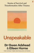 Unspeakable : Stories of Survival and Transformation After Trauma – 'Profoundly moving' Siri Hustvedt (ISBN: 9780571385249)