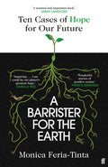 A Barrister for the Earth : 'Law could be our planet's greatest hope' - Isabella Tree (ISBN: 9780571386376)