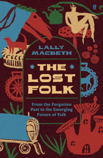 The Lost Folk : From the Forgotten Past to the Emerging Future of Folk (ISBN: 9780571388301)