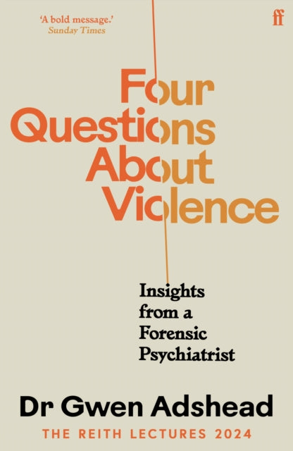 Four Questions About Violence : Insights from a Forensic Psychiatrist (ISBN: 9780571395095)