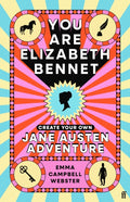 You Are Elizabeth Bennet : Create Your Own Jane Austen Adventure (Joanna Lumley: 'Perfect for Jane-ites like myself') (ISBN: 9780571397907)