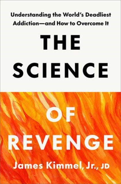 The Science of Revenge : Understanding the World's Deadliest Addiction--and How to Overcome It (ISBN: 9780593796511)