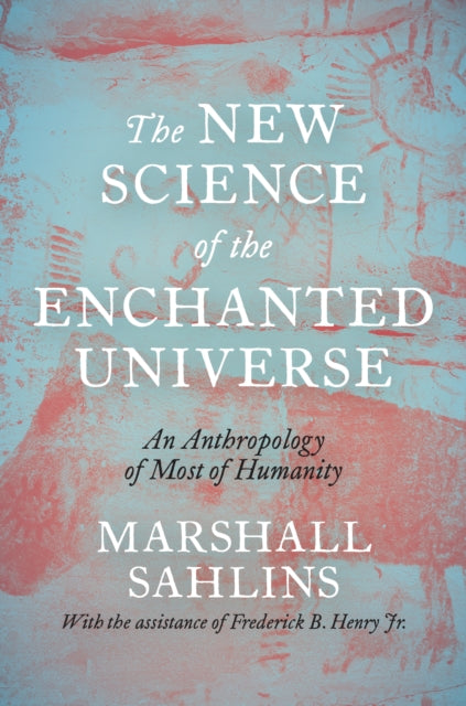 The New Science of the Enchanted Universe : An Anthropology of Most of Humanity (ISBN: 9780691215938)