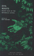 Evil Roots : Killer Tales of the Botanical Gothic (ISBN: 9780712352291)