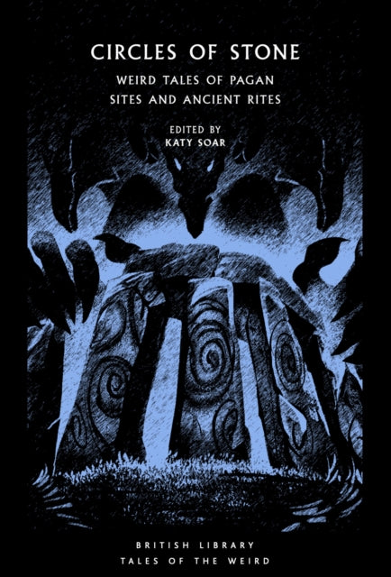 Circles of Stone : Weird Tales of Pagan Sites and Ancient Rites : 44 (ISBN: 9780712354592)