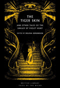 The Tiger Skin : And Other Tales of the Uneasy by Violet Hunt : 65 (ISBN: 9780712355780)