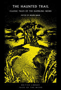 The Haunted Trail : Classic Tales of the Rambling Weird : 53 (ISBN: 9780712355810)
