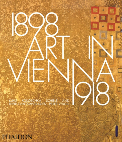 Art in Vienna 1898-1918 : Klimt, Kokoschka, Schiele and their contemporaries (ISBN: 9780714868783)