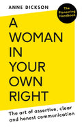A Woman in Your Own Right : The Art of Assertive, Clear and Honest Communication (ISBN: 9780715654545)