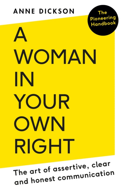A Woman in Your Own Right : The Art of Assertive, Clear and Honest Communication (ISBN: 9780715654545)