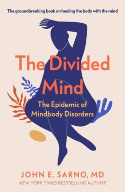 The Divided Mind : The Epidemic of Mindbody Disorders (ISBN: 9780715655252)