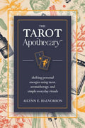 The Tarot Apothecary : Shifting Personal Energies Using Tarot, Aromatherapy, and Simple Everyday Rituals (ISBN: 9780738771335)
