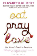 Eat Pray Love : One Woman's Search for Everything (ISBN: 9780747585664)