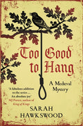Too Good to Hang : The intriguing medieval mystery series (ISBN: 9780749029432)