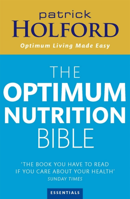 The Optimum Nutrition Bible : The Book You Have To Read If Your Care About Your Health (ISBN: 9780749925529)