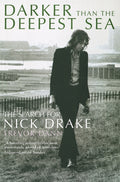 Darker Than The Deepest Sea : The Search for Nick Drake (ISBN: 9780749951337)