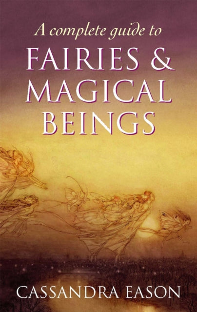 A Complete Guide To Fairies And Magical Beings (ISBN: 9780749954994)