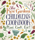 The Kew Gardens Children's Cookbook : Plant, Cook, Eat (ISBN: 9780750298193)