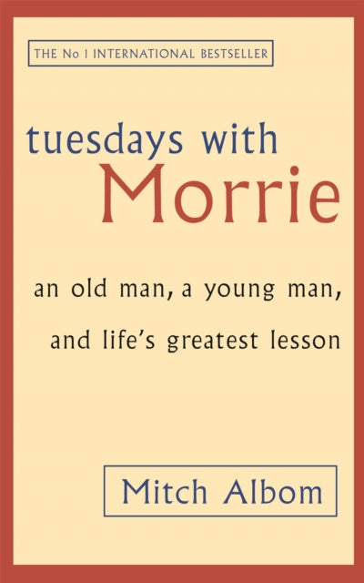 Tuesdays With Morrie : An old man, a young man, and life's greatest lesson (ISBN: 9780751529814)