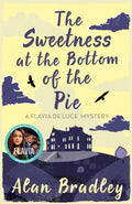 The Sweetness at the Bottom of the Pie : The first novel in the gripping Flavia series - now a major Sky Original film! (ISBN: 9780752883212)
