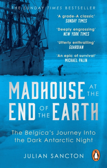 Madhouse at the End of the Earth : The Belgica’s Journey into the Dark Antarctic Night (ISBN: 9780753553466)