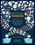 Practical Tidiness : How to clear your clutter and make space for the important things in life, a room by room guide (ISBN: 9780754834878)