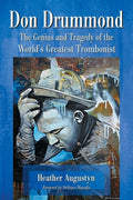 Don Drummond : The Genius and Tragedy of the World's Greatest Trombonist (ISBN: 9780786475476)
