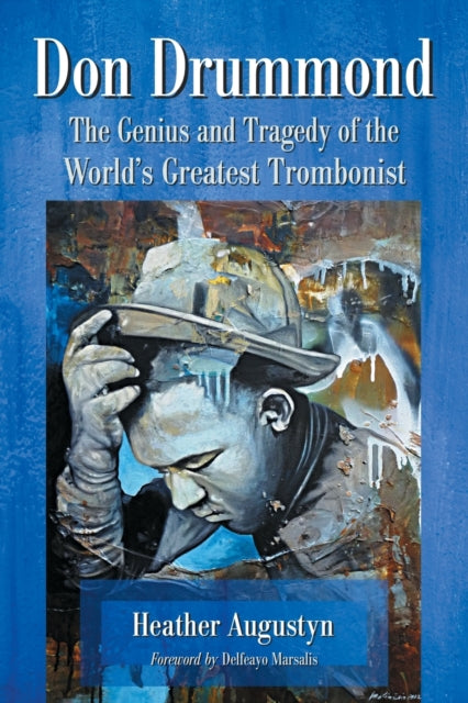 Don Drummond : The Genius and Tragedy of the World's Greatest Trombonist (ISBN: 9780786475476)