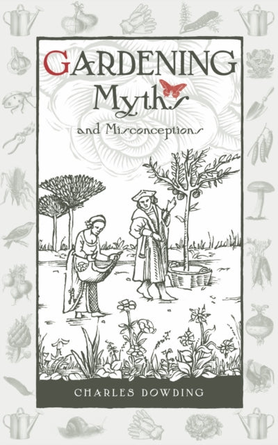 Gardening Myths and Misconceptions (ISBN: 9780857842046)