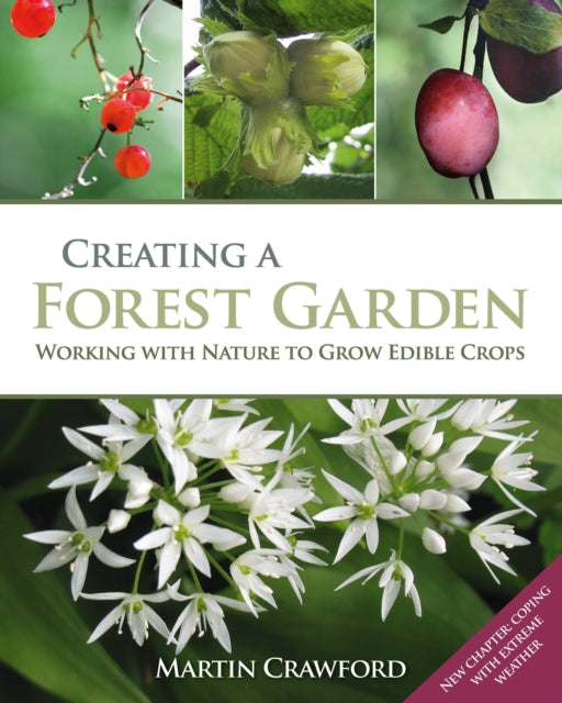 Creating a Forest Garden : Working with Nature to Grow Edible Crops (ISBN: 9780857845535)