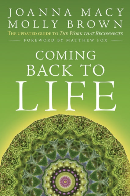 Coming Back to Life : The Updated Guide to the Work That Reconnects (ISBN: 9780865717756)