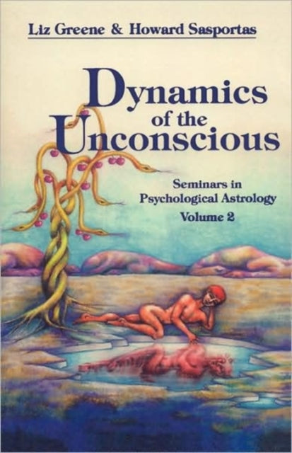 Dynamics of the Unconscious : Seminars in Psychological Astrology, Vol. 2 (ISBN: 9780877286745)