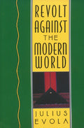 Revolt Against the Modern World : Politics, Religion, and Social Order in the Kali Yuga (ISBN: 9780892815067)
